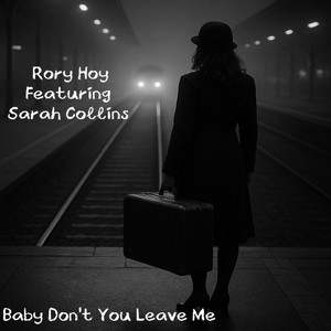 Baby Don't You Leave Me (feat. Sarah Collins)