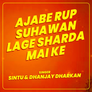 Ajabe Rup Suhawan Lage Sharda Mai Ke