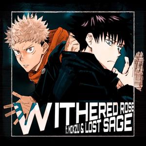 Withered Rose (feat. Mozxu & Lost Sage) (Explicit)