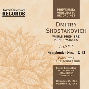 DMITRY SHOSTAKOVICH. Symphonies Nos. 4 & 13. World Première Performances