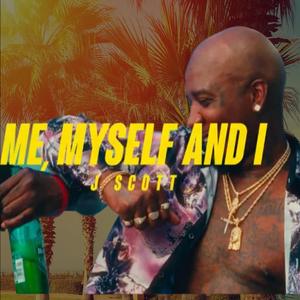 J Scott - Me, Myself, And I (Explicit)