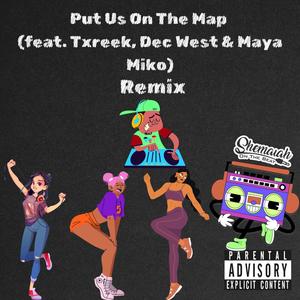 Put Us On The Map (feat. Txreek, Dec West & Maya Miko) [Chill Version] [Explicit]