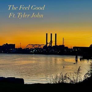 The Feel Good (feat. Tyler John) [Explicit]