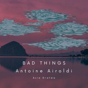 Bad Things (feat. Asia Dratwa)