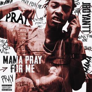 Moma pray for me (Explicit)