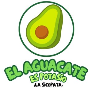 El Aguacate Es Potasio (La Sicopata)