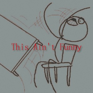 This Ain't Funny (Explicit)