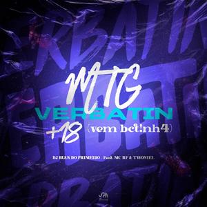 MTG (VERBATIN +18 (VEM BCT!NH4) (feat. MC RF & Twoniel) (Explicit)