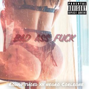 Bad Ass ****(feat. NegroCorleone) (Explicit)