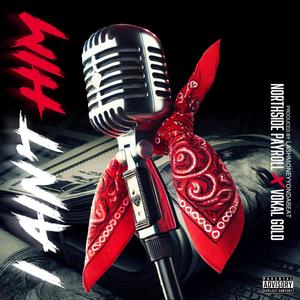 I Ain't Him (prod. LashMoneyyOnDaBeat) (feat. Vokal Gold) (Explicit)