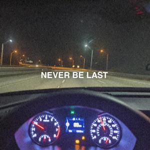 NEVER BE LAST (Explicit)