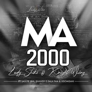 Ma 2000 (feat. Knight Wing, Saulti J, Shawdy P, Dala Fam & Xisomisani)