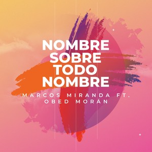 Nombre Sobre Todo Nombre (feat. Obed Morán)