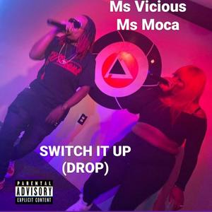 Switch it up(feat. Ms Moca)[drop] (Explicit)