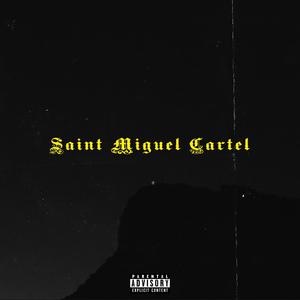 SAINT MIGUEL CARTEL 1 (Explicit)