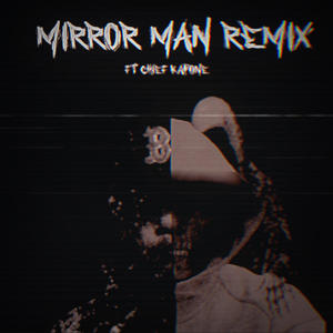 Mirror man remix (feat. Chief kapone) (Explicit)