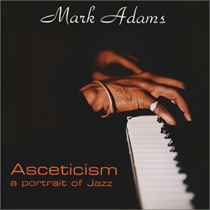 Asceticism: A Portrait Of Jazz