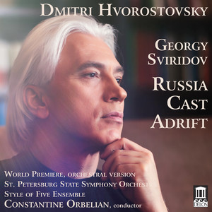 Sviridov, G.V.: Russia Cast Adrift (Arr. E. Stetsyuk) [Hvorostovsky, St. Petersburg State Symphony, Style of Five, Orbelian]