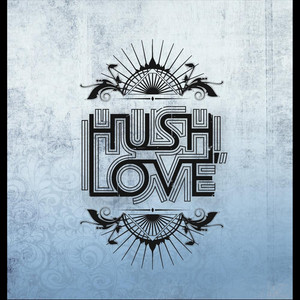 Hush, Love