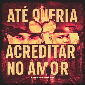 Até Queria Acreditar no Amor (Explicit)