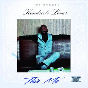 Kendrick Levar: This Me (Explicit)