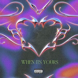 When Its Yours (Explicit)