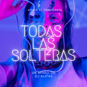 Todas las Solteras (Explicit)