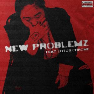 NEW PROBLEMZ (feat. LOTUS CHROME) [Explicit]