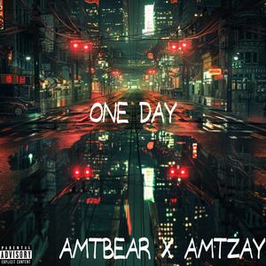 ONE DAY (feat. AMTZAY) (Explicit)