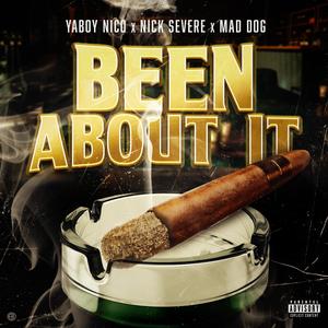 Been About It (feat. Nick Severe & Mad Dog) [Explicit]