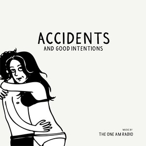 Accidents & Good Intentions (Explicit)