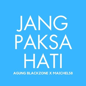 Jang Paksa Hati