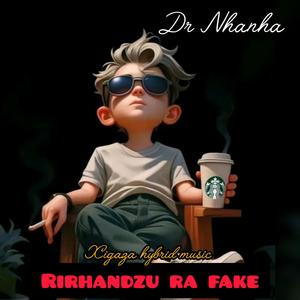 RIRHANDZU RA FAKE (feat. Dr Nhanha /Xigaza hybrid music)