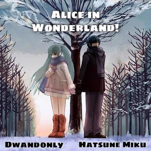 Alice in WonderLand! (feat. Hatsune Miku)