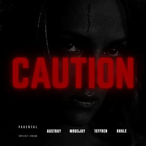 CAUTION (feat. prod.mrdjsay, 1effren & XHALE!|Explicit)