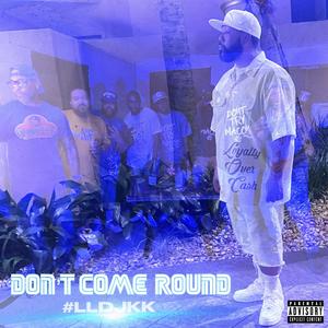 Don't come round (Explicit)