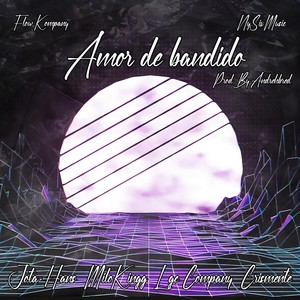 Amor de Bandido (feat. Milokingg, Crismente, Lgc Company & Nysix Music)