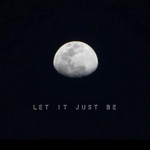 LET IT JUST BE