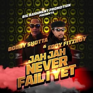 Jah Jah Never Fail I Yet (feat. Eddy Fitzroy)