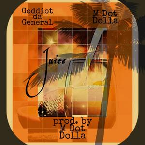 Juice (feat. Goddiot Da General) (Explicit)