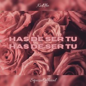 Has de ser tu (feat. KidUbe) (Explicit)