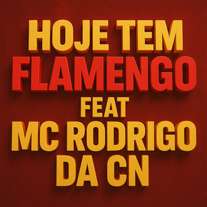 HOJE TEM FLAMENGO (feat. MC Rodrigo do CN)