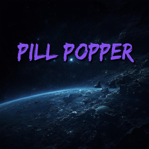 Pill Popper (Explicit)