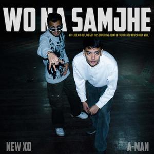 Wo na samjhe (feat. N3W_Xo) (Explicit)