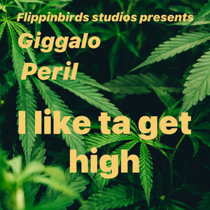 I LIKE TA GET HIGH (Explicit)