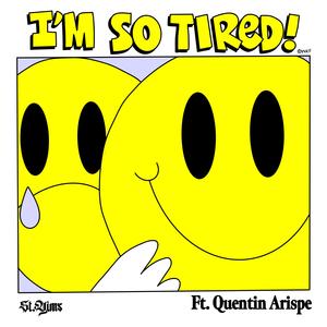 I'm So Tired