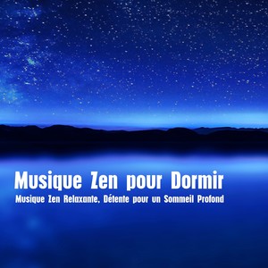 Musique Zen pour Dormir - Musique Zen Relaxante, Détente pour un Sommeil Profond