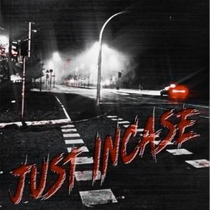 Just Incase (Explicit)