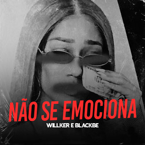 Não Se Emociona (Explicit)