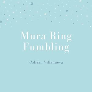 Mura Ring Fumbling